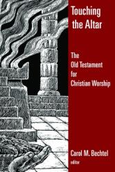  Touching the Altar: The Old Testament for Christian Worship 