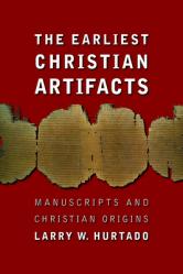  The Earliest Christian Artifacts: Manuscripts and Christian Origins 