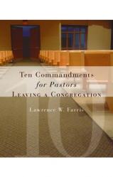  Ten Commandments for Pastors Leaving a Congregation 