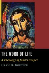  Word of Life: A Theology of John\'s Gospel 