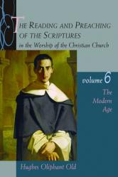  The Reading and Preaching of the Scriptures in the Worship of the Christian Church, Volume 6: The Modern Age 