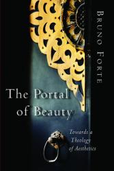  The Portal of Beauty: Towards a Theology of Aesthetics 