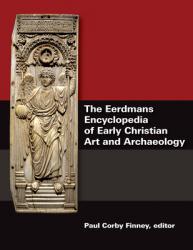  The Eerdmans Encyclopedia of Early Christian Art and Archaeology 