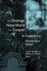  The Strange New Word of the Gospel: Re-Evangelizing in the Postmodern World 