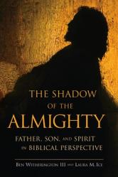  The Shadow of the Almighty: Father, Son and Spirit in Biblical Perspective 