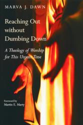  Reaching Out Without Dumbing Down: A Theology of Worship for This Urgent Time 