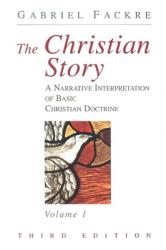  The Christian Story, Volume 1: A Narrative Interpretation of Basic Christian Doctrine 