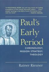  Paul\'s Early Period: Chronology, Mission Strategy, Theology 