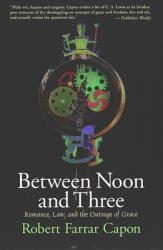  Between Noon and Three: Romance, Law, and the Outrage of Grace 