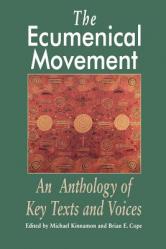  The Ecumenical Movement: An Anthology of Basic Texts and Voices 