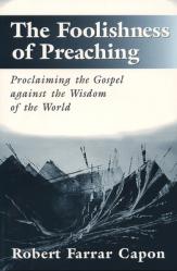  The Foolishness of Preaching: Proclaiming the Gospel Against the Wisdom of the World 