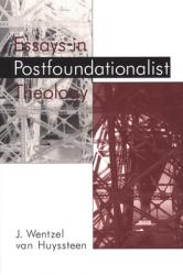  Essays in Postfoundationalist Theology 