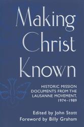  Making Christ Known: Historic Mission Documents from the Lausanne Movement 1974-1989 