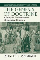  The Genesis of Doctrine: A Study in the Foundation of Doctrinal Criticism 