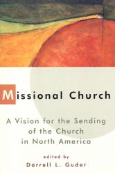  Missional Church: A Vision for the Sending of the Church in North America 