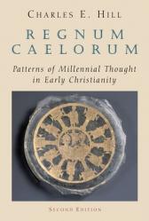  Regnum Caelorum: Patterns of Millennial Thought in Early Christianity 