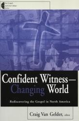  Confident Witness--Changing World: Rediscovering the Gospel in North America 