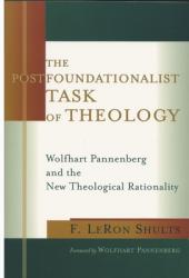  The Postfoundationalist Task of Theology: Wolfhart Pannenberg and the New Theological Rationality 