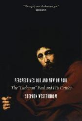  Perspectives Old and New on Paul: The \"Lutheran\" Paul and His Critics 