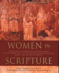  Women in Scripture: A Dictionary of Named and Unnamed Women in the Bible, the Apocryphal/Deuterocanonical Books, and the New Testament 