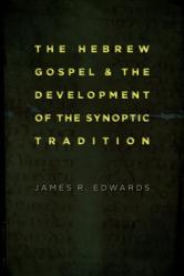  The Hebrew Gospel and the Development of the Synoptic Tradition 