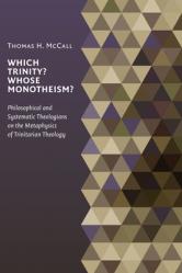  Which Trinity? Whose Monotheism?: Philosophical and Systematic Theologians on the Metaphysics of Trinitarian Theology 