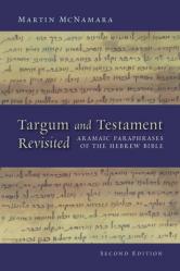  Targum and Testament Revisited: Aramaic Paraphrases of the Hebrew Bible: A Light on the New Testament 