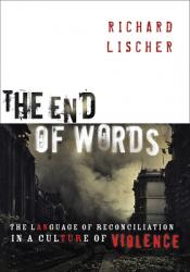  End of Words: The Language of Reconciliation in a Culture of Violence 