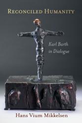  Reconciled Humanity: Karl Barth in Dialogue 