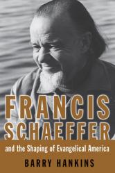  Francis Schaeffer and the Shaping of Evangelical America 