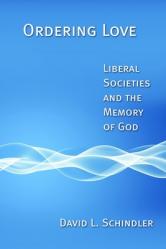  Ordering Love: Liberal Societies and the Memory of God 