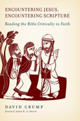  Encountering Jesus, Encountering Scripture: Reading the Bible Critically in Faith 