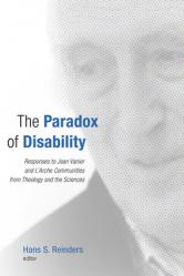  Paradox of Disability: Responses to Jean Vanier and L\'Arche Communities from Theology and the Sciences 