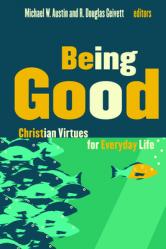  Being Good: Christian Virtues for Everyday Life 