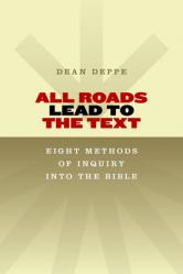  All Roads Lead to the Text: Eight Methods of Inquiry Into the Bible 