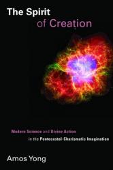  Spirit of Creation: Modern Science and Divine Action in the Pentecostal-Charismatic Imagination 