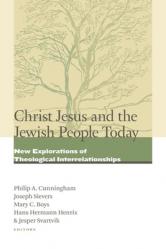  Christ Jesus and the Jewish People Today: New Explorations of Theological Interrelationships 