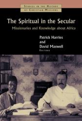  The Spiritual in the Secular: Missionaries and Knowledge about Africa 