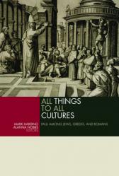  All Things to All Cultures: Paul Among Jews, Greeks, and Romans 