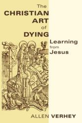  Christian Art of Dying: Learning from Jesus 