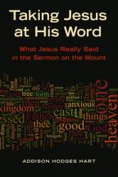  Taking Jesus at His Word: What Jesus Really Said in the Sermon on the Mount 