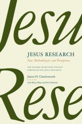  Jesus Research: New Methodologies and Perceptions: The Second Princeton-Prague Symposium on Jesus Research, Princeton 2007 