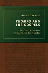  Thomas and the Gospels: The Case for Thomas\'s Familiarity with the Synoptics 