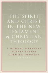  Spirit and Christ in the New Testament and Christian Theology: Essays in Honor of Max Turner 