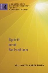  Spirit and Salvation: A Constructive Christian Theology for the Pluralistic World, Volume 4 Volume 4 