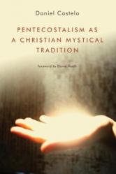  Pentecostalism as a Christian Mystical Tradition 