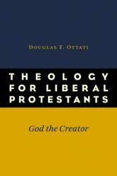  Theology for Liberal Protestants: God the Creator 