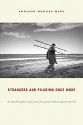  Strangers and Pilgrims Once More: Being Disciples of Jesus in a Post-Christendom World 