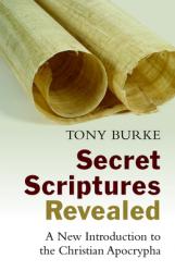  Secret Scriptures Revealed: A New Introduction to the Christian Apocrypha 