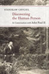  Discovering the Human Person: In Conversation with John Paul II 